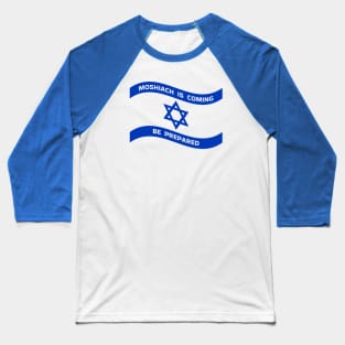 Moshiach Is Coming - Be Prepared Baseball T-Shirt